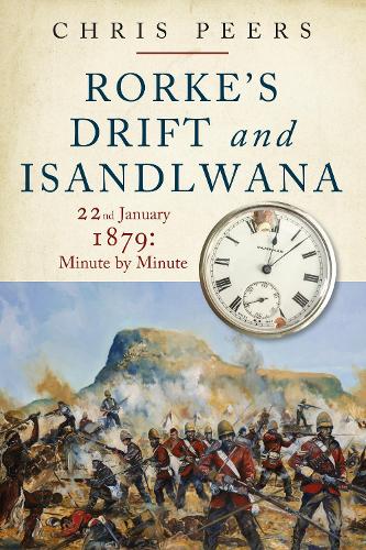 Бумажная книга «Rorke's Drift and Isandlwana: 22nd January 1879: Minute by Minute», автор Крис Пирс - фото №1