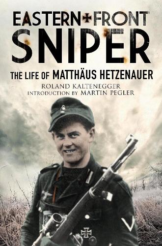 Паперова книга «Eastern Front Sniper: The Life of Matth us Hetzenauer», автор Роланд Кальтенеґґер - фото №1