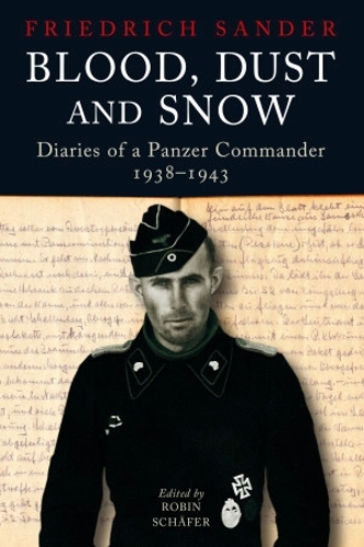 Бумажная книга «Blood, Dust & Snow: Diaries of a Panzer Commander in Germany and on the Eastern Front», автор Робин Шефер - фото №1