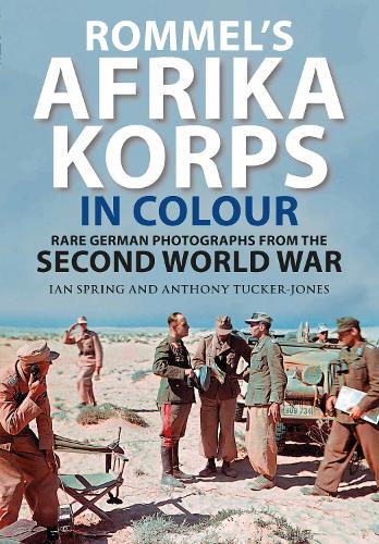 Бумажная книга «Rommel's Afrika Korps in Colour: Rare German Photographs from World War II», автор Энтони Такер-Джонс - фото №1