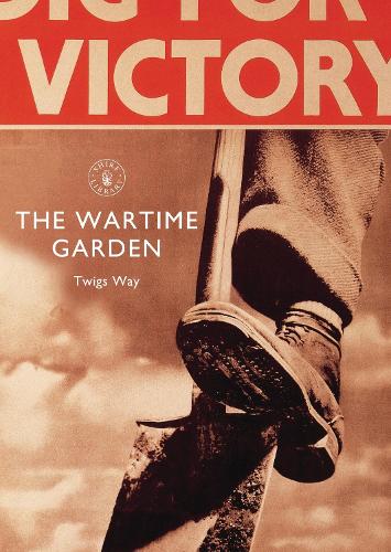 Паперова книга «The Wartime Garden: Digging for Victory», автор Твіґс Вей - фото №1
