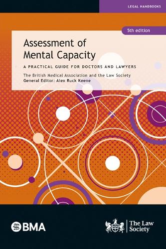 [object Object] «Assessment of Mental Capacity: A Practical Guide for Doctors and Lawyers», авторов Алекс Рак Кин, Британская медицинская ассоциация, Юридическое общество - фото №1