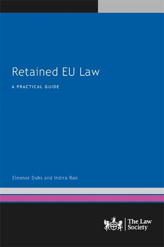Паперова книга «Retained EU Law: A Practical Guide», авторів Елеонора Духс, Індіра Рао - фото №1
