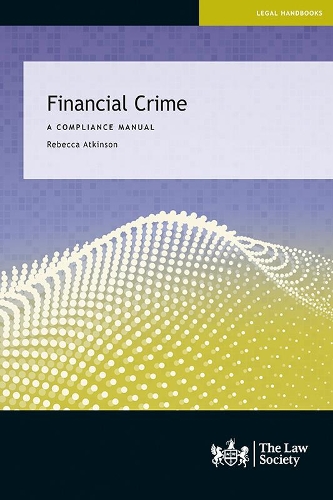 Паперова книга «Financial Crime: A Compliance Manual», автор Ребекка Аткінсон - фото №1