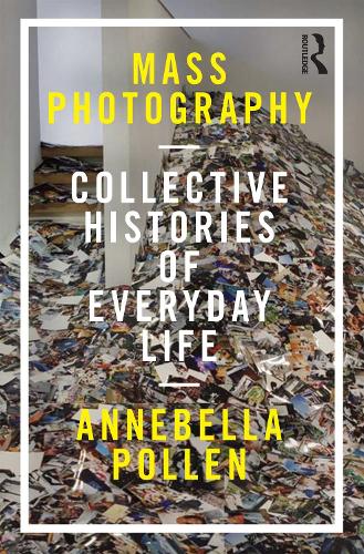 Бумажная книга «Mass Photography: Collective Histories of Everyday Life», автор Аннебелла Поллен - фото №1
