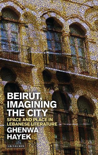 Бумажная книга «Beirut, Imagining the City: Space and Place in Lebanese Literature», автор Гхенва Хайек - фото №1
