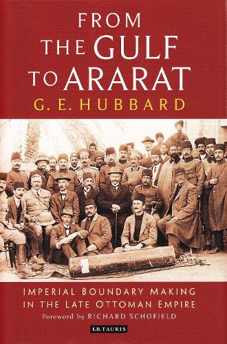 Паперова книга «From the Gulf to Ararat: Imperial Boundary Making in the Late Ottoman Empire», автор Г. Е. Хаббард - фото №1