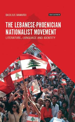 Паперова книга «The Lebanese-Phoenician Nationalist Movement: Literature, Language and Identity», автор Базиліус Баварді - фото №1