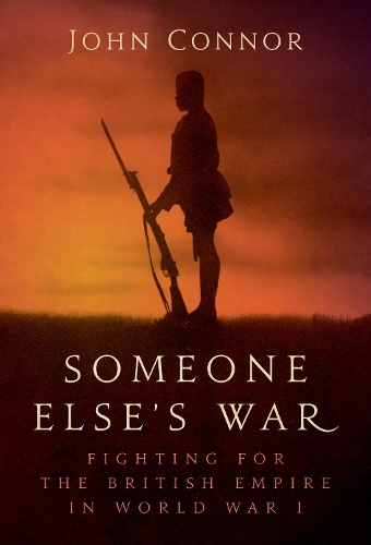Бумажная книга «Someone Else’s War: Fighting for the British Empire in World War I», автор Джон Коннор - фото №1