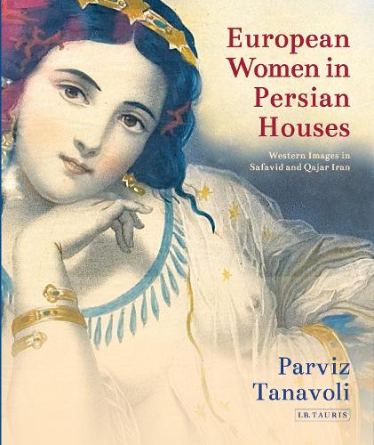 Бумажная книга «European Women in Persian Houses: Western Images in Safavid and Qajar Iran», автор Парвиз Танаволи - фото №1
