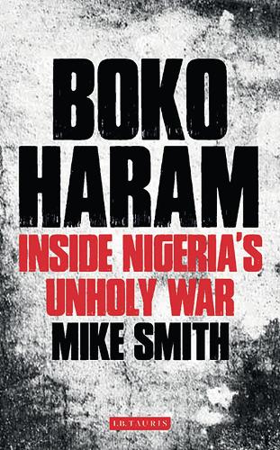 Бумажная книга «Boko Haram: Inside Nigeria's Unholy War», автор Майк Смит - фото №1