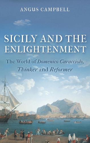 Бумажная книга «Sicily and the Enlightenment: The World of Domenico Caracciolo, Thinker and Reformer», автор Энгус Кэмпбелл - фото №1