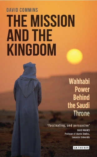 Бумажная книга «The Mission and the Kingdom: Wahhabi Power Behind the Saudi Throne», автор Дэвид Комминс - фото №1
