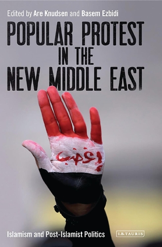 Бумажная книга «Popular Protest in the New Middle East: Islamism and Post-Islamist Politics», авторов Аре Кнудсен, Басем Эзбиди - фото №1