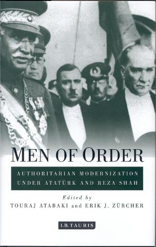 Бумажная книга «Men of Order: Authoritarian Modernization under Atatürk and Reza Shah», авторов Эрик Дж. Цюрхер, Турадж Атабаки - фото №1