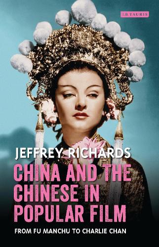Бумажная книга «China and the Chinese in Popular Film: From Fu Manchu to Charlie Chan», автор Джеффри Ричардс - фото №1
