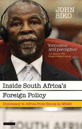 Бумажная книга «Inside South Africa’s Foreign Policy: Diplomacy in Africa from Smuts to Mbeki», автор Джон Сико - фото №1