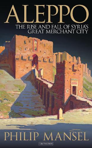 Бумажная книга «Aleppo: The Rise and Fall of Syria's Great Merchant City», автор Филипп Мэнсел - фото №1