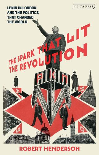 Бумажная книга «The Spark that Lit the Revolution: Lenin in London and the Politics that Changed the World», автор Роберт Хендерсон - фото №1
