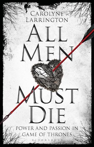 Паперова книга «All Men Must Die: Power and Passion in Game of Thrones», автор Керолін Ларрінгтон - фото №1