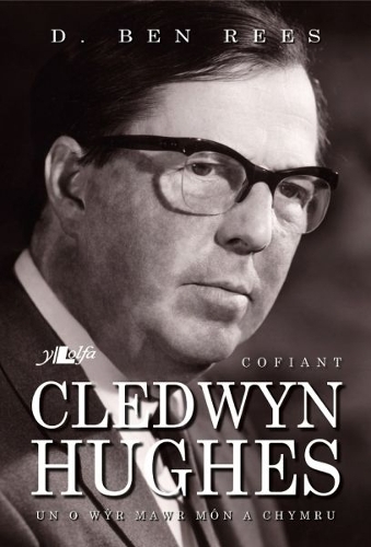 Бумажная книга «Cofiant Cledwyn Hughes - Un o Wŷr Mawr Môn a Chymru», автор Д. Бен Рис - фото №1