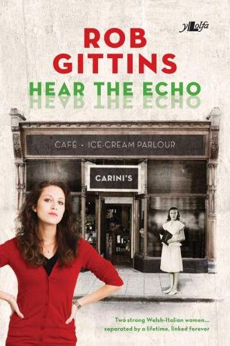 Бумажная книга «Hear the Echo - Two Strong Welsh-italian Women... Separated by a Lifetime, Linked Forever: Two Strong Welsh-italian Women... Separated by a Lifetime, Linked Forever», автор Роб Гиттинс - фото №1