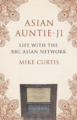 Бумажная книга «Asian Auntie-Ji: Life with the BBC Asian Network», автор Майк Кертис - фото №1