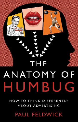 Бумажная книга «The Anatomy of Humbug: How to Think Differently About Advertising», автор Пол Фелдвик - фото №1