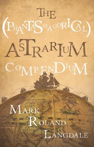 Бумажная книга «The (Phantasmagorical) Astrarium Compendium», автор Марк Роланд Лэнгдейл - фото №1
