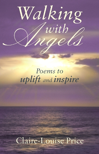 Бумажная книга «Walking with Angels: Poems to uplift and inspire», автор Клэр-Луиза Прайс - фото №1