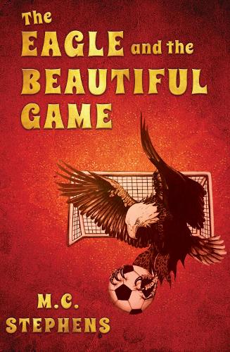 Бумажная книга «The Eagle and the Beautiful Game», автор М. К. Стивенс - фото №1