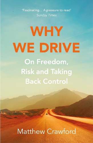 Паперова книга «Why We Drive: On Freedom, Risk and Taking Back Control», автор Метью Кроуфорд - фото №1