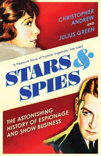 Бумажная книга «Stars and Spies: The Astonishing History of Espionage and Show Business», авторов Кристофер Эндрю, Джулиус Грин - фото №1
