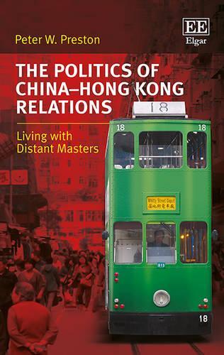 Бумажная книга «The Politics of China–Hong Kong Relations: Living with Distant Masters», автор Питер В. Престон - фото №1