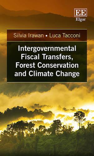 Паперова книга «Intergovernmental Fiscal Transfers, Forest Conservation and Climate Change», авторів Лука Такконі, Сільвія Іраван - фото №1