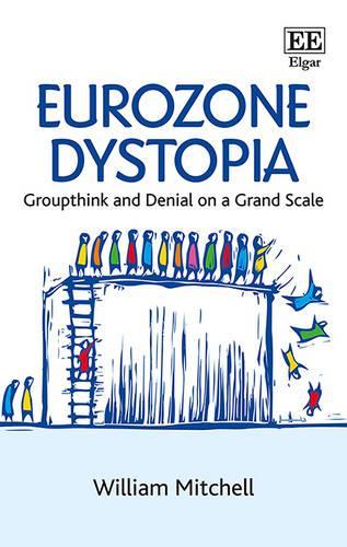 Паперова книга «Eurozone Dystopia: Groupthink and Denial on a Grand Scale», автор Вільям Мітчелл - фото №1
