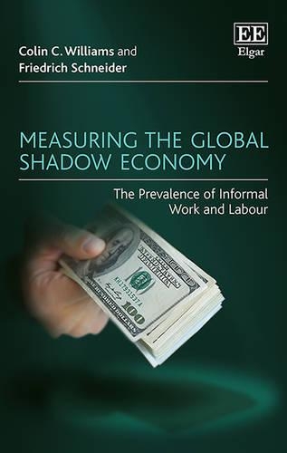 Бумажная книга «Measuring the Global Shadow Economy: The Prevalence of Informal Work and Labour», авторов Колин К. Уильямс, Фридрих Шнайдер - фото №1