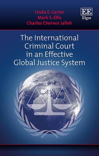 Бумажная книга «The International Criminal Court in an Effective Global Justice System», авторов Чарльз К. Джаллох, Линда Э. Картер, Марк Стивен Эллис - фото №1