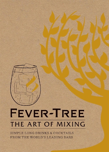 [object Object] «Fever Tree - The Art of Mixing: Simple long drinks & cocktails from the world's leading bars», автор FeverTree Limited - фото №1