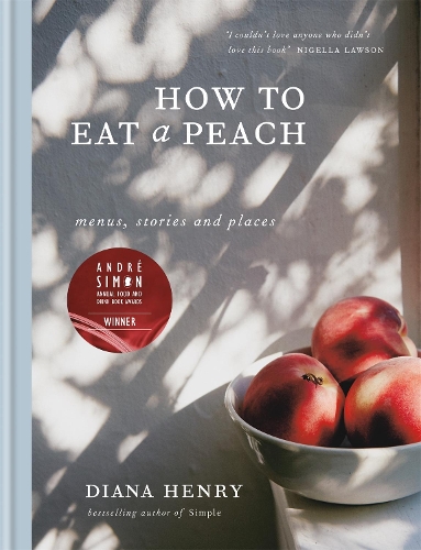 Паперова книга «How to eat a peach: Menus, stories and places», автор Діана Генрі - фото №1
