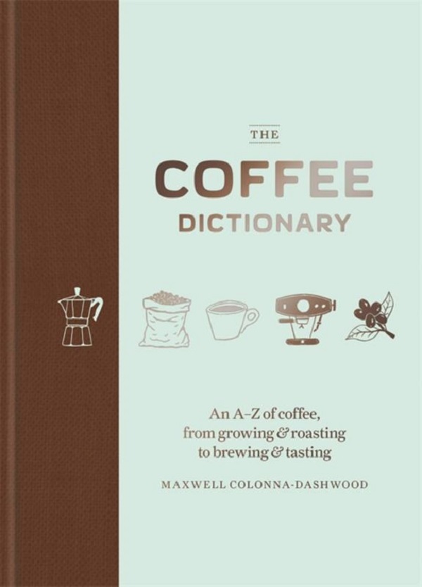 [object Object] «The Coffee Dictionary», автор Максвелл Колонна-Дэшвуд - фото №2 - миниатюра