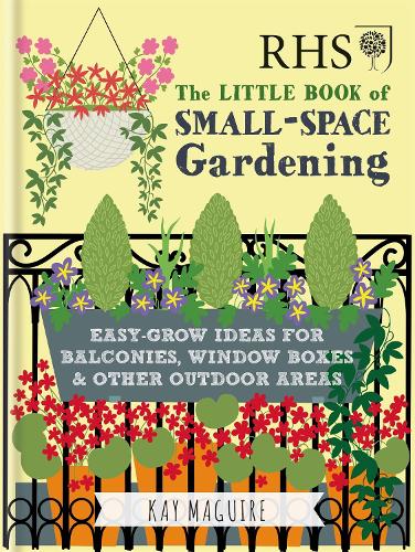 Паперова книга «RHS Little Book of Small-Space Gardening: Easy-grow Ideas for Balconies, Window Boxes & Other Outdoor Areas», автор Кей Магуайр - фото №1