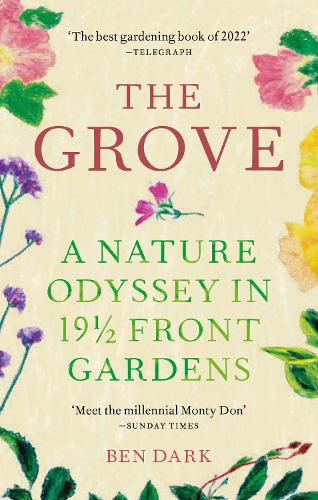 Бумажная книга «The Grove: A Nature Odyssey in 19 ½ Front Gardens», автор Бен Дарк - фото №1