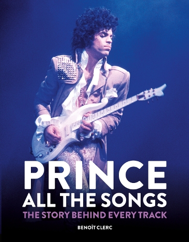 Паперова книга «Prince: All the Songs: The Story Behind Every Track», автор Бенуа Клерк - фото №1