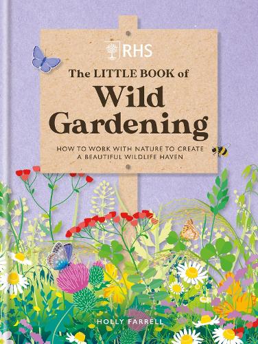 Бумажная книга «RHS The Little Book of Wild Gardening: How to work with nature to create a beautiful wildlife haven», автор Холли Фаррелл - фото №1