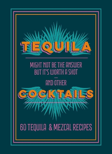 Бумажная книга «Tequila Cocktails: 60 Tequila & Mezcal Recipes», автор Пирамида - фото №1