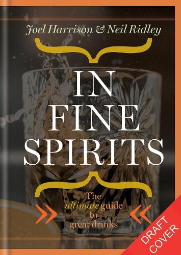 Бумажная книга «In Fine Spirits: A complete guide to distilled drinks including gin, whisky, rum, tequila, vodka and more», авторов Джоэл Харрисон, Нил Ридли - фото №1