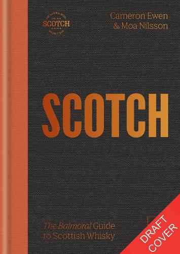 Паперова книга «SCOTCH: The Balmoral guide to Scottish whisky», авторів Кемерон Юен, Моа Рейнольдс - фото №1