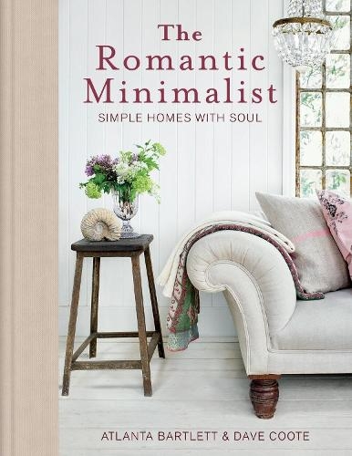 Бумажная книга «The Romantic Minimalist: Simple Homes with Soul», авторов Атланта Бартлетт, Дэйв Кут - фото №1