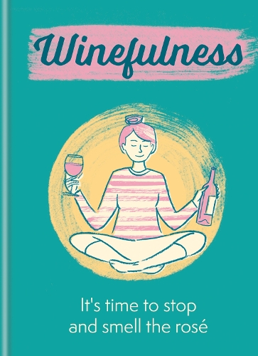 Паперова книга «Winefulness: It's time to stop and smell the rosé», автор Амелія Лавдей - фото №1